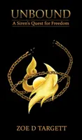 Kötetlen: A Siren's Quest for Freedom - Unbound: A Siren's Quest for Freedom
