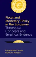 Fiskális és monetáris politika az euróövezetben: Elméleti koncepciók és empirikus bizonyítékok - Fiscal and Monetary Policy in the Eurozone: Theoretical Concepts and Empirical Evidence