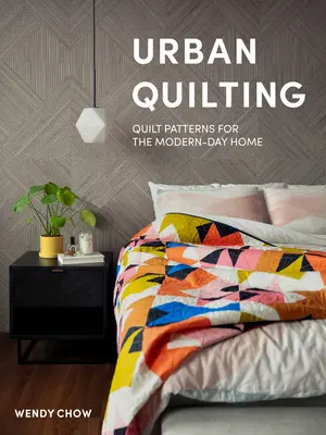 Urban Quilting: Quilt Patterns for the Modern-Day Home (Steppminták a modern otthonhoz) - Urban Quilting: Quilt Patterns for the Modern-Day Home