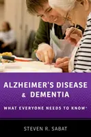 Alzheimer-kór és demencia: Amit mindenkinek tudnia kell(ene) - Alzheimer's Disease and Dementia: What Everyone Needs to Know(r)