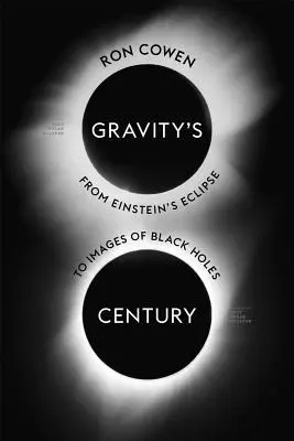 A gravitáció évszázada: Einstein napfogyatkozásától a fekete lyukak képeiig - Gravity's Century: From Einstein's Eclipse to Images of Black Holes