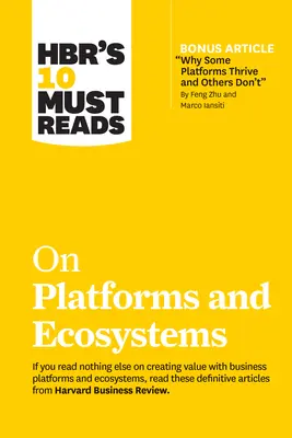 A Hbr 10 kötelező olvasmánya a platformokról és az ökoszisztémákról - Hbr's 10 Must Reads on Platforms and Ecosystems