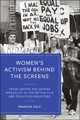 Női aktivizmus a képernyők mögött: Szakszervezetek és a nemek közötti egyenlőtlenségek a brit film- és televíziós iparban - Women's Activism Behind the Screens: Trade Unions and Gender Inequality in the British Film and Television Industries