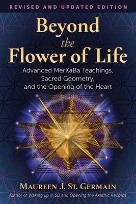 Az élet virágán túl: A Merkaba tanításai, a szakrális geometria és a szív megnyitása - Beyond the Flower of Life: Advanced Merkaba Teachings, Sacred Geometry, and the Opening of the Heart