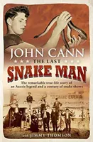 Az utolsó kígyóember: Egy ausztrál legenda és a kígyóshow-k évszázadának figyelemre méltó, valós története - Last Snake Man: The Remarkable Real-Life Story of an Aussie Legend and a Century of Snake Shows