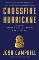 Kereszttűz hurrikán - Donald Trump háborúja az FBI ellen - Crossfire Hurricane - Inside Donald Trump's War on the FBI