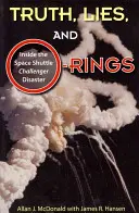 Igazság, hazugság és O-gyűrűk: Az űrsikló Challenger katasztrófájának belseje - Truth, Lies, and O-Rings: Inside the Space Shuttle Challenger Disaster