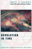 Revolution in Time: Clocks and the Making of the Modern World, Revised and Enlarged Edition (Felülvizsgált és bővített kiadás) (Az idő forradalma: Órák és a modern világ kialakulása, átdolgozott és bővített kiadás) - Revolution in Time: Clocks and the Making of the Modern World, Revised and Enlarged Edition (Revised and Enlarged)