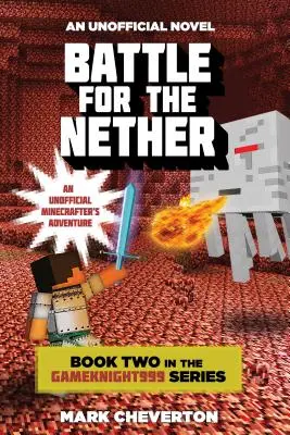 Csata a Nether-ért: A Gameknight999 sorozat második könyve: Egy nem hivatalos bányaműves kalandregény - Battle for the Nether: Book Two in the Gameknight999 Series: An Unofficial Minecrafter's Adventure