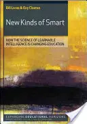 Az okosság új fajtái: Hogyan változtatja meg a tanulható intelligencia tudománya az oktatást? - New Kinds of Smart: How the Science of Learnable Intelligence Is Changing Education