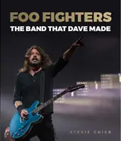 Foo Fighters - A zenekar, amit Dave csinált - Foo Fighters - The Band that Dave Made