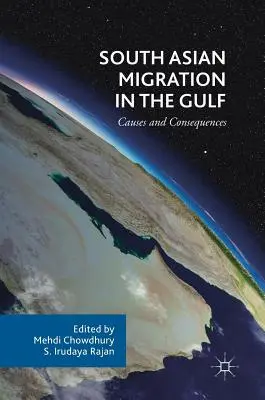 Dél-ázsiai migráció az Öbölben: A dél-ázsiai migráció: okok és következmények - South Asian Migration in the Gulf: Causes and Consequences