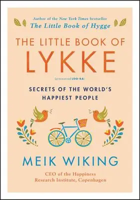 A Lykke kis könyve: A világ legboldogabb embereinek titkai - The Little Book of Lykke: Secrets of the World's Happiest People