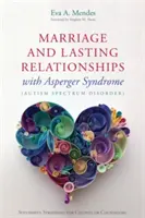 Házasság és tartós kapcsolatok Asperger-szindrómával (autizmus spektrumzavar): Sikeres stratégiák pároknak vagy tanácsadóknak - Marriage and Lasting Relationships with Asperger's Syndrome (Autism Spectrum Disorder): Successful Strategies for Couples or Counselors