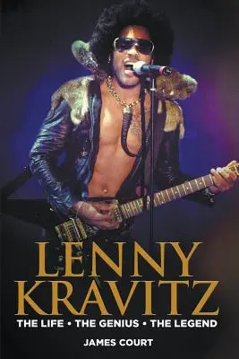 Lenny Kravitz: Kravitz: Az élet A zseni A legenda - Lenny Kravitz: The Life The Genius The Legend