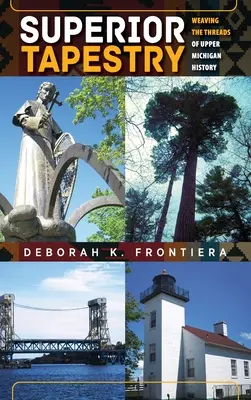 Superior Tapestry: Felső-Michigan történelmének szálait szövögetve - Superior Tapestry: Weaving the Threads of Upper Michigan History