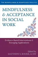 Mindfulness és elfogadás a szociális munkában: Bizonyítékon alapuló beavatkozások és új alkalmazások - Mindfulness & Acceptance in Social Work: Evidence-Based Interventions & Emerging Applications