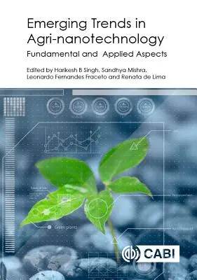 Az agrár-nanotechnológia új trendjei: Alapvető és alkalmazott szempontok - Emerging Trends in Agri-Nanotechnology: Fundamental and Applied Aspects