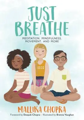 Csak lélegezz: Meditáció, tudatosság, mozgás és még sok más - Just Breathe: Meditation, Mindfulness, Movement, and More