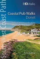 Coastal Pub Walks: Dorset - Séták csodálatos kocsmákhoz a délnyugati parti út mentén. - Coastal Pub Walks: Dorset - Walks to amazing pubs along the South West Coast Path