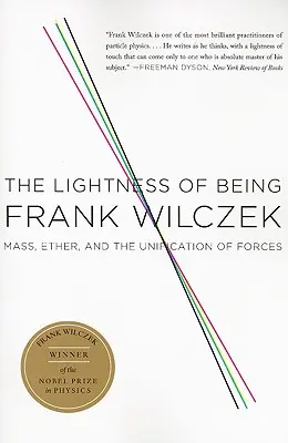 A lét könnyedsége: A tömeg, az éter és az erők egyesítése - The Lightness of Being: Mass, Ether, and the Unification of Forces