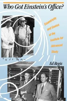 Ki kapta Einstein irodáját? Excentricitás és zsenialitás a Felsőbbfokú Tanulmányok Intézetében - Who Got Einstein's Office?: Eccentricity and Genius at the Institute for Advanced Study