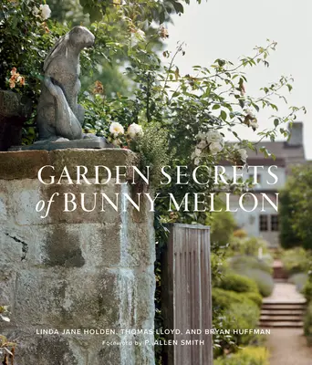 Bunny Mellon kerti titkai - Garden Secrets of Bunny Mellon