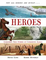 Hősök - Hihetetlen igaz történetek bátor állatokról (Long David (Author)) - Heroes - Incredible true stories of courageous animals (Long David (Author))