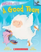 Egy jó csapat: Egy makk könyv (Egyszarvú és Yeti #2), 2 - A Good Team: An Acorn Book (Unicorn and Yeti #2), 2