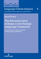 Az értelem rekonstrukciója az idegen nyelvi osztályteremben; Bevezetés a rekonstruktív idegen nyelvi kutatásba - The Reconstruction of Sense in the Foreign Language Classroom; An Introduction to Reconstructive Foreign Language Research