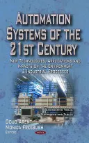 A 21. század automatizálási rendszerei - Új technológiák, alkalmazások és a környezetre és az ipari folyamatokra gyakorolt hatások - Automation Systems of the 21st Century - New Technologies, Applications & Impacts on the Environment & Industrial Processes