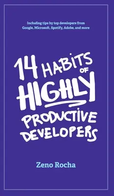 A rendkívül produktív fejlesztők 14 szokása - 14 Habits of Highly Productive Developers