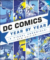 DC Comics Évről évre új kiadás - Vizuális krónika - DC Comics Year By Year New Edition - A Visual Chronicle