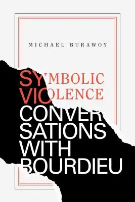 Szimbolikus erőszak: Beszélgetések Bourdieu-vel - Symbolic Violence: Conversations with Bourdieu