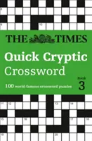 The Times Quick Cryptic Crossword Book 3: 100 kihívást jelentő gyors rejtélyes keresztrejtvény a Times-tól - The Times Quick Cryptic Crossword Book 3: 100 Challenging Quick Cryptic Crosswords from the Times