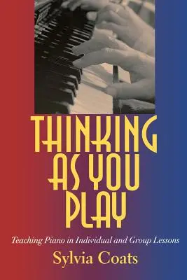 Gondolkodás játék közben: Zongoratanítás egyéni és csoportos órákon - Thinking as You Play: Teaching Piano in Individual and Group Lessons