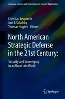 Észak-amerikai stratégiai védelem a 21. században:: Biztonság és szuverenitás egy bizonytalan világban - North American Strategic Defense in the 21st Century:: Security and Sovereignty in an Uncertain World
