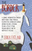 Határ - Utazás Oroszország körül - A STANFORD DOLMAN ÚTIBOGLIKÁJA - A 2020-as év utazási könyve shortlistre került. - Border - A Journey Around Russia - SHORTLISTED FOR THE STANFORD DOLMAN TRAVEL BOOK OF THE YEAR 2020