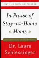 Az otthonmaradó anyák dicsérete - In Praise of Stay-At-Home Moms