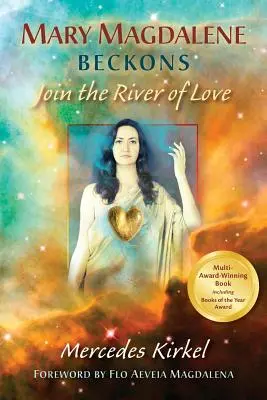 Mária Magdolna szólít: Csatlakozz a szeretet folyójához (A Magdolna-tanítások első könyve) - Mary Magdalene Beckons: Join the River of Love (Book One of The Magdalene Teachings)