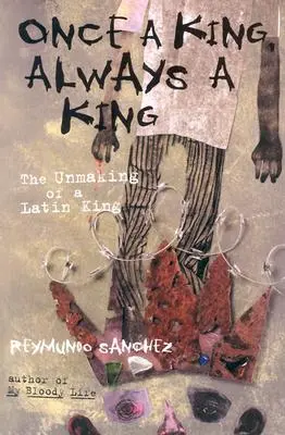 Egyszer király, mindig király: The Unmaking of a Latin King - Once a King, Always a King: The Unmaking of a Latin King