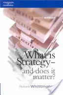 Mi a stratégia, és számít-e? (Whittington Richard (az Oxfordi Egyetem Said Business Schooljának stratégia-olvasója)) - What Is Strategy and Does It Matter? (Whittington Richard (Reader in Strategy at the Said Business School University of Oxford))