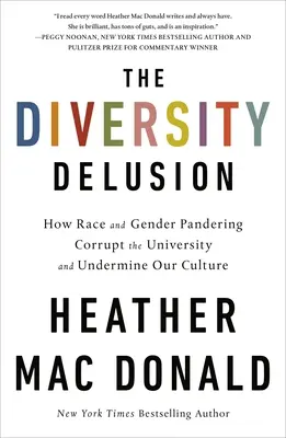 A sokszínűség téveszméje: Hogyan rontja meg az egyetemet és ássa alá kultúránkat a faji és nemi hódítás - The Diversity Delusion: How Race and Gender Pandering Corrupt the University and Undermine Our Culture