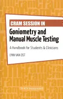 Cram Session in Goniometry and Manual Muscle Testing: Kézikönyv hallgatók és klinikusok számára - Cram Session in Goniometry and Manual Muscle Testing: A Handbook for Students & Clinicians