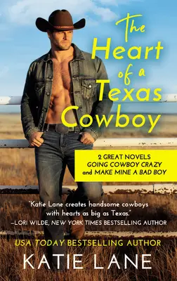 Egy texasi cowboy szíve: 2 az 1-ben kiadás a Going Cowboy Crazy és a Make Mine a Bad Boy című könyvekkel együtt - The Heart of a Texas Cowboy: 2-In-1 Edition with Going Cowboy Crazy and Make Mine a Bad Boy