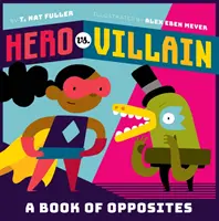 Hős kontra gonosztevő: Az ellentétek könyve - Hero vs. Villain: A Book of Opposites