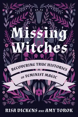 Eltűnt boszorkányok: A feminista mágia igaz történeteinek feltárása - Missing Witches: Recovering True Histories of Feminist Magic