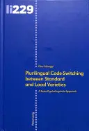 Többnyelvű kódváltás a standard és a helyi változatok között: Egy szociálpszicholingvisztikai megközelítés - Plurilingual Code-Switching Between Standard and Local Varieties: A Socio-Psycholinguistic Approach