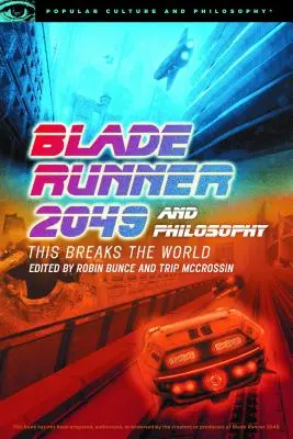 A Blade Runner 2049 és a filozófia: This Breaks the World - Blade Runner 2049 and Philosophy: This Breaks the World