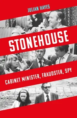 Stonehouse: Kabinetminiszter, csaló, kém - Stonehouse: Cabinet Minister, Fraudster, Spy